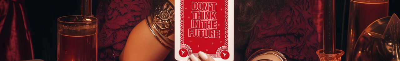 Dont think about the future